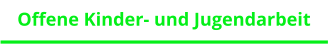 Offene Kinder- und Jugendarbeit